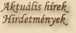 Aktu�lis h�rek, hirdetm�nyek